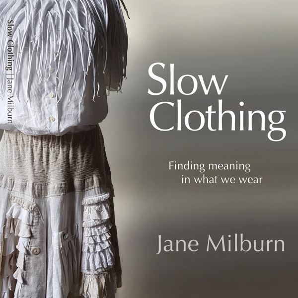 Slow Clothing by Jane Milburn